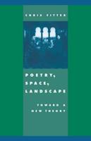 Poetry, Space, Landscape: Toward a New Theory