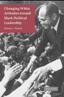 Changing White Attitudes toward Black Political Leadership