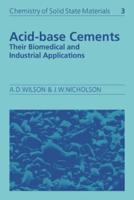 Acid-Base Cements: Their Biomedical and Industrial Applications