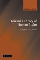 Toward a Theory of Human Rights: Religion, Law, Courts