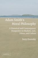 Adam Smith's Moral Philosophy: A Historical and Contemporary Perspective on Markets, Law, Ethics, and Culture