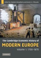 The Cambridge Economic History of Modern Europe. Volume 1 1700-1870