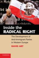 Inside the Radical Right: The Development of Anti-Immigrant Parties in Western Europe. David Art
