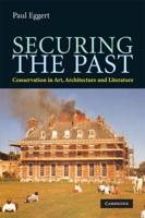 Securing the Past: Conservation in Art, Architecture and Literature