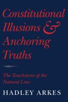 Constitutional Illusions and Anchoring Truths: The Touchstone of the Natural Law
