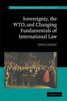 Sovereignty, the WTO and Changing Fundamentals of International Law