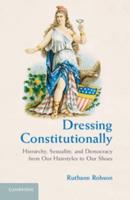 Dressing Constitutionally: Hierarchy, Sexuality, and Democracy from Our Hairstyles to Our Shoes