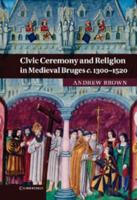 Civic Ceremony and Religion in Medieval Bruges c. 1300-1520