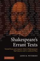 Shakespeare's Errant Texts: Textual Form and Linguistic Style in Shakespearean 'Bad' Quartos and Co-Authored Plays