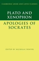 Plato: The Apology of Socrates and Xenophon: The Apology of             Socrates