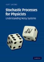 Stochastic Processes for Physicists: Understanding Noisy Systems