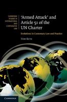 Armed Attack and Article 51 of the UN Charter: Evolutions in Customary Law and Practice