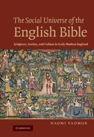 The Social Universe of the English Bible: Scripture, Society, and Culture in Early Modern England