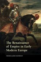 The Renaissance of Empire in Early Modern Europe