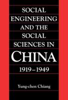 Social Engineering and the Social Sciences in China, 1919-1949