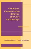 Attribution, Communication Behavior, and Close Relationships