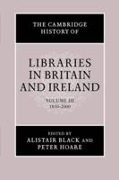 The Cambridge History of Libraries in Britain and Ireland. Vol. 3 1850-2000