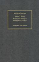 Author's Pen and Actor's Voice: Playing and Writing in Shakespeare's Theatre