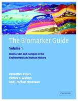 The Biomarker Guide. Vol. 1 Biomarkers and Isotopes in the Environment and Human History
