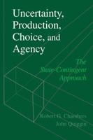 Uncertainty, Production, Choice, and Agency