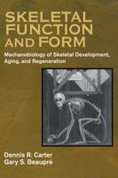 Skeletal Function and Form: Mechanobiology of Skeletal Development, Aging, and Regeneration