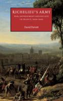 Richelieu's Army: War, Government and Society in France, 1624 1642