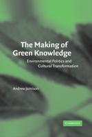 The Making of Green Knowledge: Environmental Politics and Cultural Transformation
