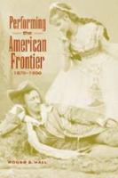 Performing the American Frontier, 1870-1906
