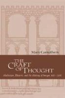 The Craft of Thought: Meditation, Rhetoric, and the Making of Images, 400 1200