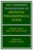 The Cambridge Translations of Medieval Philosophical Texts. Vol. 3 Mind and Knowledge