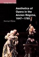 Aesthetics of Opera in the Ancien Régime,             1647-1785