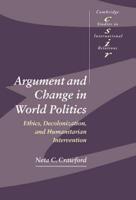 Argument and Change in World Politics: Ethics, Decolonization, and Humanitarian Intervention