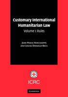 Customary International Humanitarian Law: Volume 1, Rules. Vol. 1 Rules