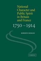 National Character and Public Spirit in Britain and France 1750-1914