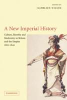 A New Imperial History: Culture, Identity and Modernity in Britain and the Empire, 1660-1840
