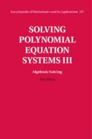 Solving Polynomial Equation Systems. Volume 3 Algebraic Solving
