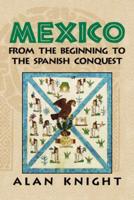 Mexico. Vol. 1 From the Beginning to the Spanish Conquest