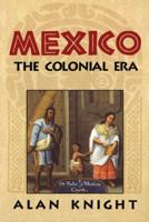 Mexico. Vol. 2 Colonial Era
