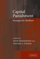 Capital Punishment: Strategies for Abolition