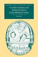 Courtly Culture and Political Life in Early Medieval India