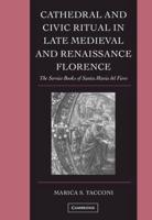 Cathedral and Civic Ritual in Late Medieval and Renaissance Florence