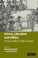 Heresy, Literature, and Politics in Early Modern English Culture