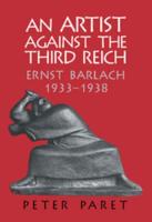 An Artist Against the Third Reich: Ernst Barlach, 1933 1938