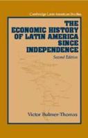 The Economic History of Latin America Since Independence