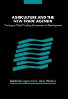 Agriculture and the New Trade Agenda: Creating a Global Trading Environment for Development