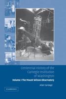 Centennial History of the Carnegie Institution of Washington: Volume 1, the Mount Wilson Observatory: Breaking the Code of Cosmic Evolution
