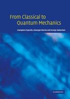 From Classical to Quantum Mechanics: An Introduction to the Formalism, Foundations and Applications