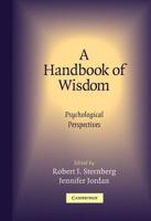 A Handbook of Wisdom: Psychological Perspectives