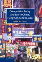 Competition Policy and Law in China, Hong Kong and Taiwan