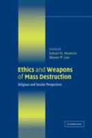 Ethics and Weapons of Mass Destruction: Religious and Secular Perspectives
